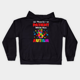 Please be patient with me i have autism-Autism Awareness Gift for Birthday, Mother's Day, Thanksgiving, Christmas Kids Hoodie